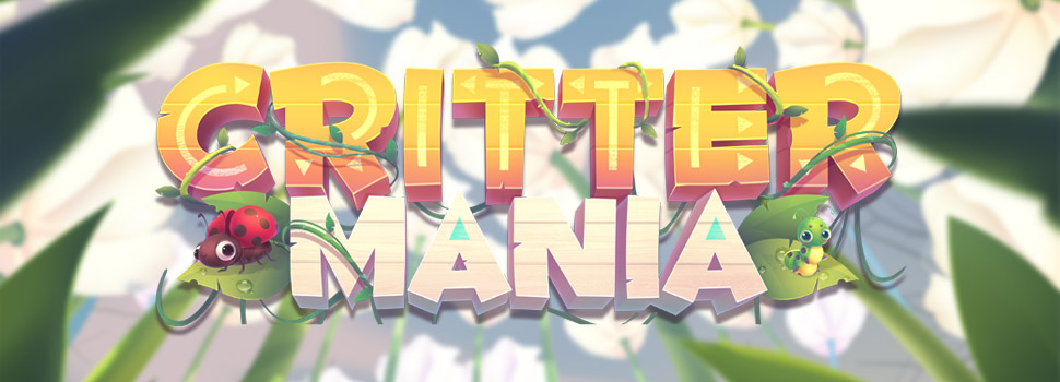 CRITTER MANIA DELUXE สล็อตหนอน จ่าย 30 เท่า เกมนี้แตกง่าย
